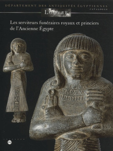 Les serviteurs funéraires royaux et princiers de l'Ancienne Egypte - Bovot Jean-Luc ; Ziegler Christiane