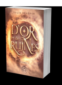 D'or et de ruines Tome 1 - Bradfer Julie