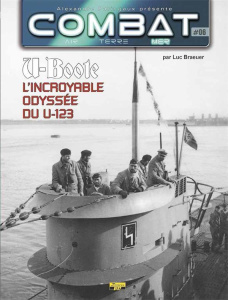 Combat : Mer Tome 6 : U-Boote. L'incroyable odyssée du U-123 - Braeuer Luc