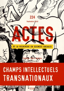 Actes de la recherche en sciences sociales N° 224, septembre 2018 : Champs intellectuels transnation - Brahimi Mohamed Amine ; Leperlier Tristan ; Sapiro