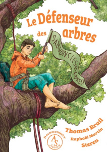 Le défenseur des arbres - Brail Thomas ; Martin Raphaël ; Steren Juliette