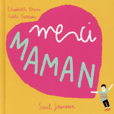 Merci maman - Brami Elisabeth ; Garceau Adèle