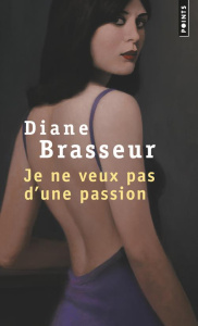 Je ne veux pas d'une passion - Brasseur Diane