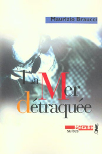 La mer détraquée - Braucci Maurizio