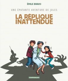 Une épatante aventure de Jules Tome 2 : La réplique inattendue - Bravo Emile ; Chedru Delphine