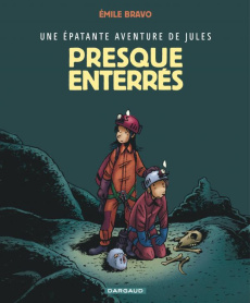 Une épatante aventure de Jules Tome 3 : Presque enterrés - Bravo Emile ; Chedru Delphine