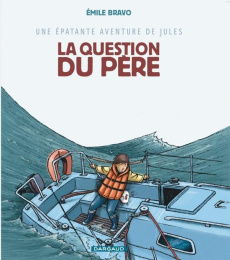 Une épatante aventure de Jules Tome 5 : La question du père - Bravo Emile ; Chedru Delphine
