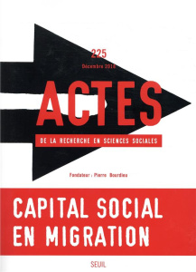 Actes de la recherche en sciences sociales N° 225, décembre 2018 : Capital social en migration - Bréant Hugo ; Chauvin Sébastien ; Portilla Ana