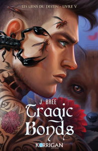 Les Liens du destin Tome 5 : Tragic Bonds - Bree J. ; Moreno Lucie ; Berrée Maxime