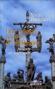 Une religion pour le IIIe millénaire. Amour et tolérance - Brekilien Yann