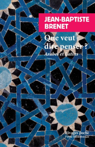 Que veut dire penser? Arabes et latins - Brenet Jean-Baptiste