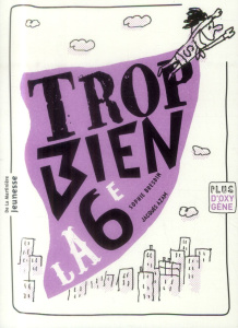 Trop bien la 6e - Bresdin Sophie ; Azam Jacques