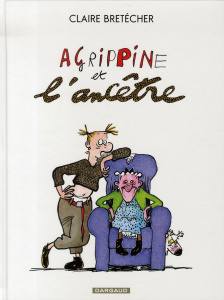 Agrippine Tome 5 : Agrippine et l'ancêtre - Bretécher Claire