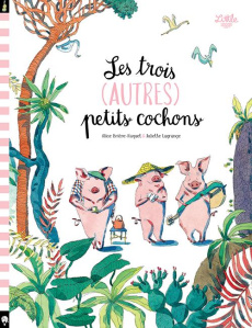 Les trois (autres) petits cochons - Brière-Haquet Alice ; Lagrange Juliette