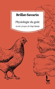 Physiologie du goût ou méditations de gastronomie transcendante - Brillat-Savarin Jean-Anthelme ; Savoy Guy