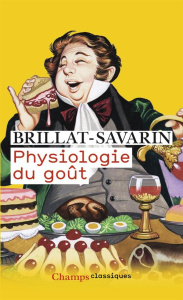 Physiologie du goût - Brillat-Savarin Jean-Anthelme ; Revel Jean-Françoi