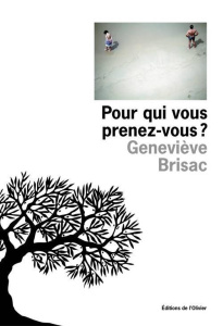 Pour qui vous prenez-vous ? - Brisac Geneviève