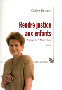 Rendre justice aux enfants - Brisset Claire ; Rufo Marcel