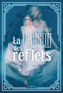 La maison des reflets - Brissot Camille