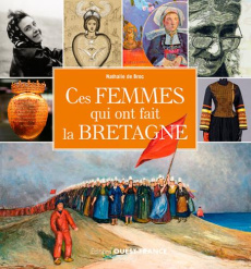 Ces femmes qui ont fait la Bretagne - Broc Nathalie de