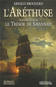 L'Aréthuse Tome 3 : Le Trésor de Savannah - Brochard Arnaud