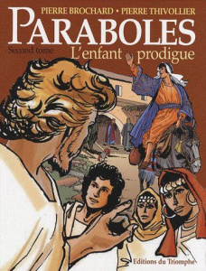 Paraboles Tome 2 : L'enfant prodigue - Brochard Pierre ; Thivollier Pierre