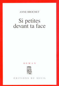 Si petites devant ta face - Brochet Anne