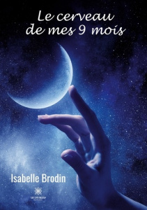 Le cerveau de mes 9 mois - Brodin Isabelle