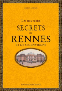 Les nouveaux secrets de Rennes et de ses environs - Brohan Gilles