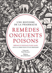 Remèdes, onguents, poisons. Une histoire de la pharmacie - Brohard Yvan ; Kahn Axel