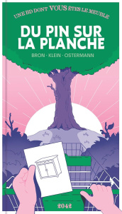 Du pin sur la planche. Une BD dont vous êtes le meuble - Bron ; Klein ; Ostermann