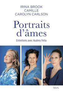 Portraits d'âmes. Entretiens avec Audrey Fella - Brook Irina