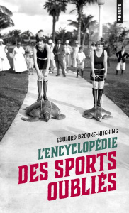 L'encyclopédie des sports oubliés - Brooke-Hitching Edward ; Barucq Laurent