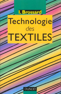 Technologie des textiles. Lycées professionnels, écoles de cadres, écoles d'apprentissage des chambr - Brossard Isabelle