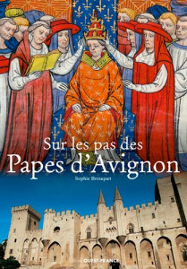 Sur les pas des papes d'Avignon - Brouquet Sophie ; Pain Emmanuel