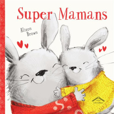 Super Mamans - Brown Alison ; Leroy Lyse