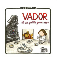 Vador et sa petite princesse - Brown Jeffrey