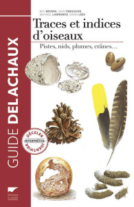 Traces et indices d'oiseaux. Pistes, nids, plumes, crânes... - Brown Roy ; Ferguson John ; Lawrence Michael ; Lee