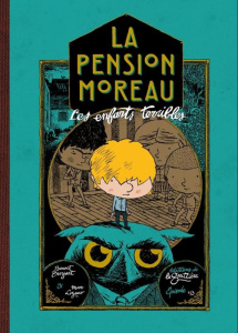 La pension Moreau Tome 1 : Les enfants terribles - Broyart Benoît ; Lizano Marc