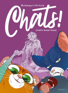 Chats ! Tome 2 : Chats-bada-bada - Brrémaud Frédéric ; Antista Paola ; Giumento Cecil
