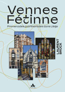 Vennes, fetinne : promenades patrimoniales dans liege - Bruck Laurent