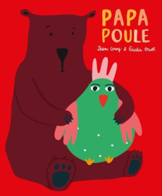 Papa poule - Bruel Giulia ; Leroy Jean