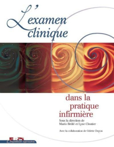 L'examen clinique dans la pratique infirmière - Brûlé Mario ; Cloutier Lyne ; Doyon Odette