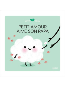 Petit Amour aime son papa - Brun-Cosme Nadine ; Cocklico Marion