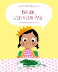 Beurk, j'en veux pas ! - Brun-Cosme Nadine ; Paruit Marie