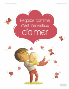 Regarde comme c'est merveilleux d'aimer - Brunelet Madeleine ; Amiot Karine-Marie