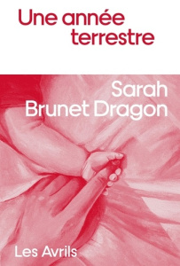 Une année terrestre - Brunet Dragon Sarah