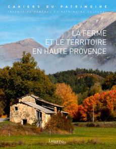 La ferme et le territoire en Haute Provence - Brunet Marceline ; Del Rosso Laurent ; Laurent Ale
