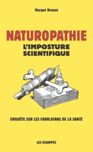 Naturopathie. L'imposture scientifique - Brunet Margot