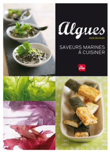 Algues. Saveurs marines à cuisiner - Brunner Anne ; Gauthier-Moreau Myriam ; Pacquereau